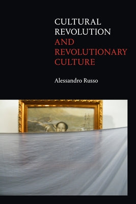 Cultural Revolution and Revolutionary Culture Paperback Duke University Press