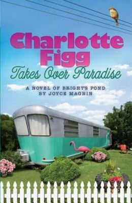 Charlotte Figg Takes Over Paradise: A Novel of Bright's Pond Paperback Abingdon Press