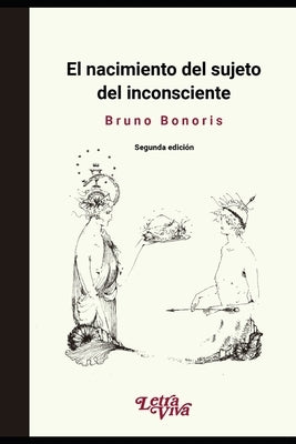 El nacimiento del sujeto del inconsciente by Bonoris, Bruno