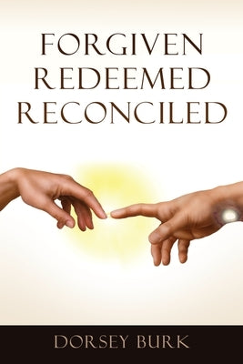 Forgiven Redeemed Reconciled Paperback Xulon Press
