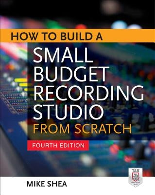 How to Build a Small Budget Recording Studio from Scratch 4/E Paperback McGraw Hill Tab