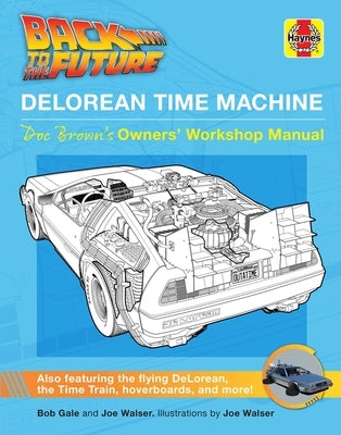 Back to the Future: Delorean Time Machine: Doc Brown's Owner's Workshop Manual by Gale, Bob