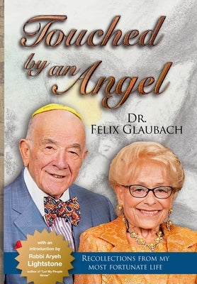 Touched by an Angel: Recollections From My Most Fortunate Life by Glaubach, Felix