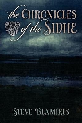 The Chronicles of the Sidhe by Blamires, Steve