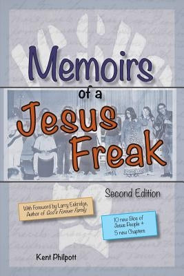 Memoirs of a Jesus Freak, 2nd Edition by Philpott, Kent A.