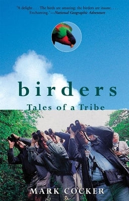 Birders: Tales of a Tribe by Cocker, Mark