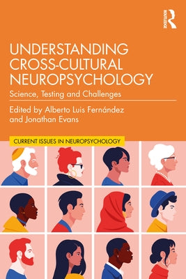 Understanding Cross-Cultural Neuropsychology: Science, Testing, and Challenges by Fernández, Alberto Luis