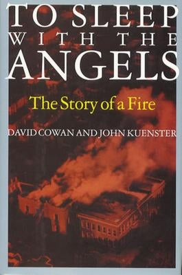 To Sleep with the Angels: The Story of a Fire by Cowan, David
