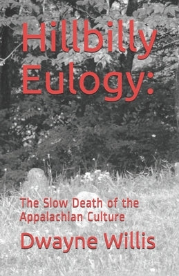 Hillbilly Eulogy: The Slow Death of the Appalachian Culture Paperback Independently Published