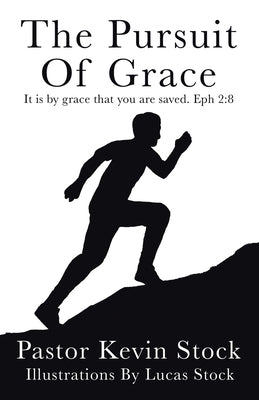 The Pursuit of Grace by Stock, Pastor Kevin