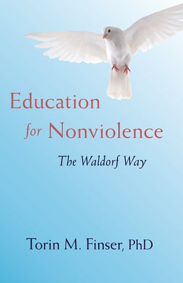 Education for Nonviolence: The Waldorf Way Paperback Steiner Books