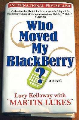 Who Moved My Blackberry? by Kellaway, Lucy