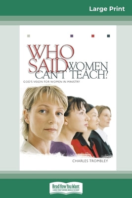 Who Said Women Can't Teach (16pt Large Print Edition) by Trombley, Charles