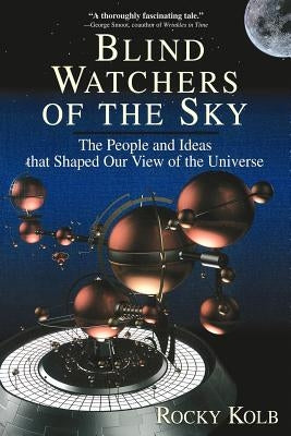 Blind Watchers of the Sky by Kolb, Rocky