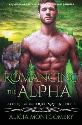 Romancing the Alpha: A Billionaire Werewolf Shifter Paranormal Romance Paperback Mer City Books