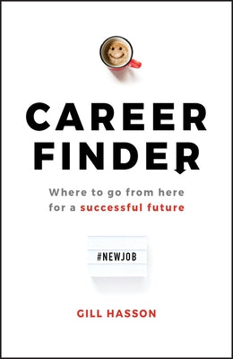Career Finder: Where to Go from Here for a Successful Future by Hasson, Gill