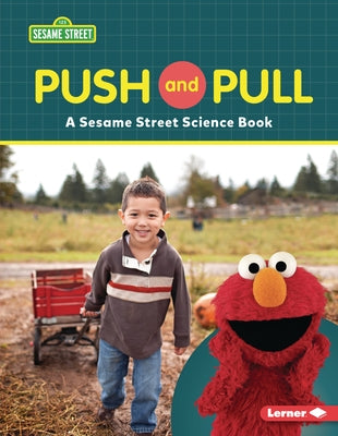 Push and Pull: A Sesame Street (R) Science Book Paperback Lerner Publications (Tm)