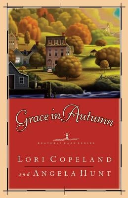 Grace in Autumn: - A Novel - by Copeland, Lori