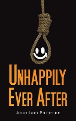 Unhappily Ever After by Peterson, Jonathan