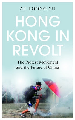 Hong Kong in Revolt: The Protest Movement and the Future of China Paperback Pluto Press (UK)