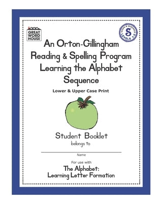 An Orton-Gillingham Reading & Spelling Program Learning the Alphabet Sequence: Upper and Lower Case Print Paperback Independently Published