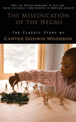 Miseducation of the Negro by Woodson, Carter Godwin