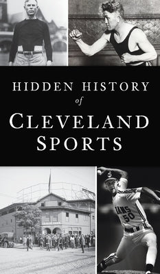 Hidden History of Cleveland Sports by Bona, Marc