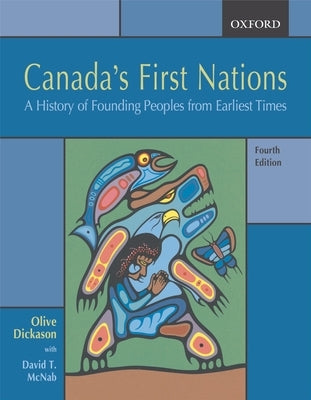 Canada's First Nations: A History of Founding Peoples from Earliest Times Paperback Oxford University Press, USA