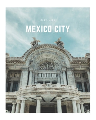 Mexico City: A Decorative Book │ Perfect for Stacking on Coffee Tables & Bookshelves │ Customized Interior Design & Hom Paperback Independently Published