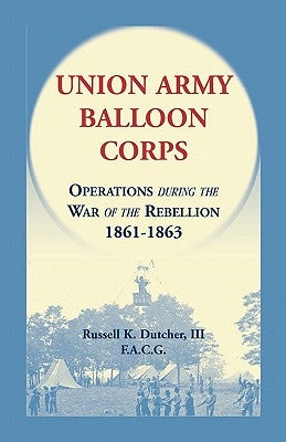 Union Army Balloon Corps Paperback Heritage Books