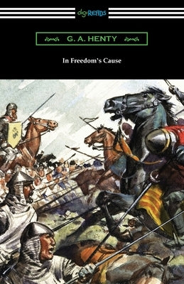 In Freedom's Cause by Henty, G. a.