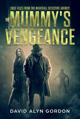 The Mummy's Vengeance: A Mystery Horror Fiction Novella by Gordon, David Alyn