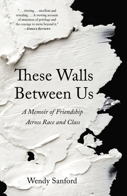 These Walls Between Us: A Memoir of Friendship Across Race and Class Paperback She Writes Press