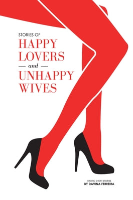 Stories of Happy Lovers and Unhappy Wives by Ferreira, Davina