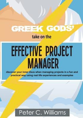 Greek Gods' take on the Effective Project Manager: - discover your inner Zeus when managing projects in a fun and practical way using real life experi Paperback Ovester Publishing