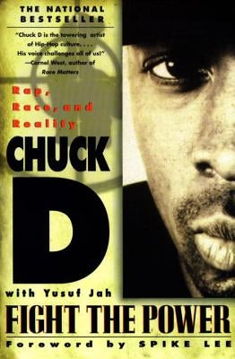 Fight the Power: Rap, Race, and Reality by D, Chuck
