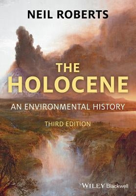 The Holocene: An Environmental History by Roberts, Neil