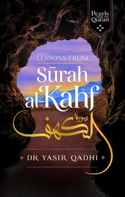 Lessons from Surah Al-Kahf by Qadhi, Yasir