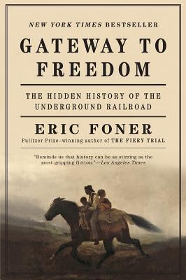 Gateway to Freedom: The Hidden History of the Underground Railroad W. W. Norton & Company