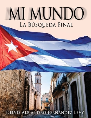 Mi Mundo: La Búsqueda Final by Fernández Levy, Delvis Alejandro