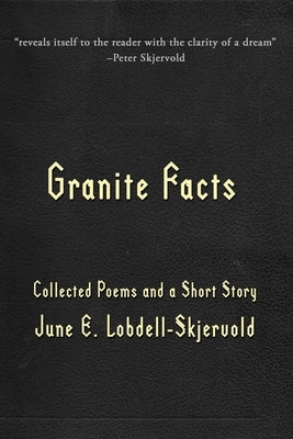 Granite Facts: Collected Poems and a Short Story Paperback Calumet Editions