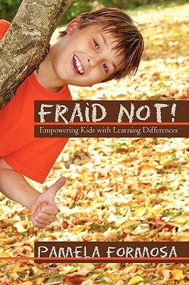 Fraid Not!: Empowering Kids with Learning Differences by Formosa, Pamela