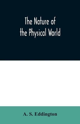 The nature of the physical world Paperback Alpha Edition