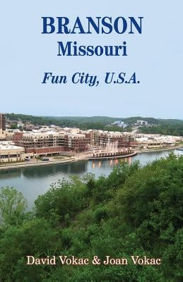 Branson, Missouri: Travel Guide to Fun City, U.S.A. for a Vacation or a Lifetime Paperback West Press
