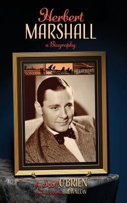 Herbert Marshall: A Biography (hardback) by O'Brien, Scott