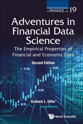 Adventures in Financial Data Science: The Empirical Properties of Financial and Economic Data (Second Edition) by Giller, Graham L.