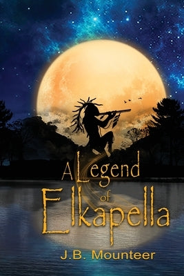 A Legend of Elkapella by Mounteer, J. B.