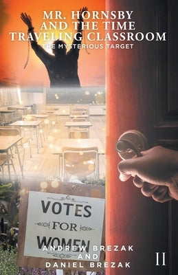 Mr. Hornsby and the Time-Traveling Classroom: Book 2: The Mysterious Target Paperback Fulton Books