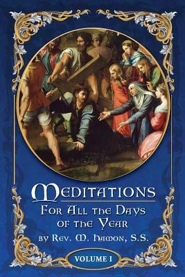 Meditations for All the Days of the Year, Vol 1: From the First Sunday in Advent to Septuagesima Sunday Paperback Valora Media, Incorporated