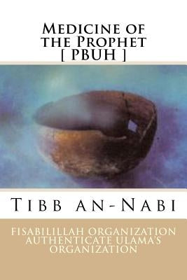 Medicine of the Prophet [ PBUH ]: Tibb an-Nabi Paperback Createspace Independent Publishing Platform